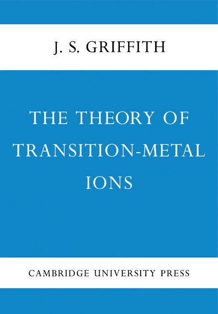 J. S. Griffith - The Theory of Transition-Metal Ions, Häftad