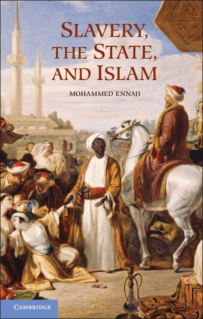 Mohammed Ennaji - Slavery, the State, and Islam, Inbunden