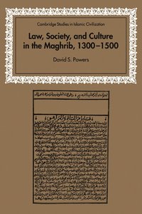 Law, Society and Culture in the Maghrib, 1300-1500