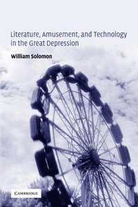 Literature, Amusement, and Technology in the Great Depression