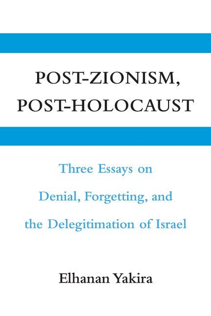 Elhanan Yakira - Post-Zionism, Post-Holocaust, Häftad
