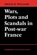 Wars, Plots and Scandals in Post-War France