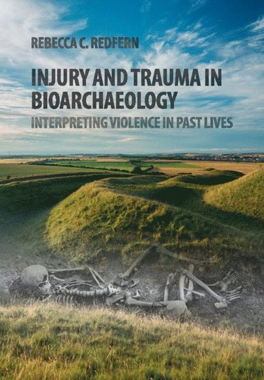 Injury and Trauma in Bioarchaeology av Rebecca C Redfern