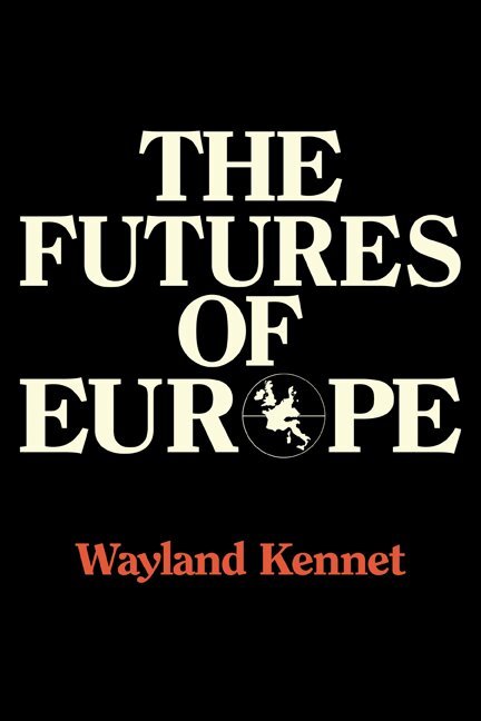 Wayland Kennet - The Futures of Europe, Häftad