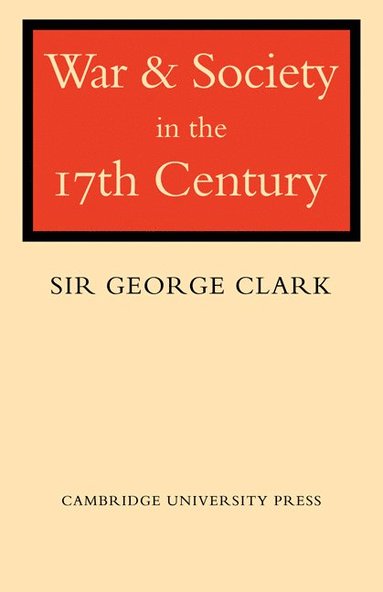 War and Society in the Seventeenth Century av George Clark