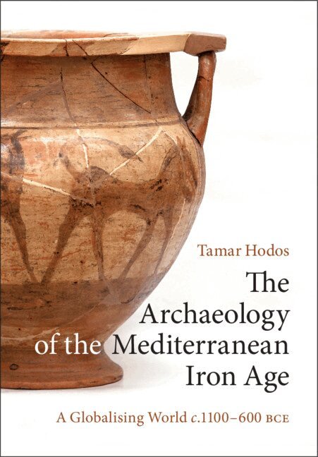 Tamar Hodos - The Archaeology of the Mediterranean Iron Age, Häftad. Tillgänglighet: Tillfälligt slut