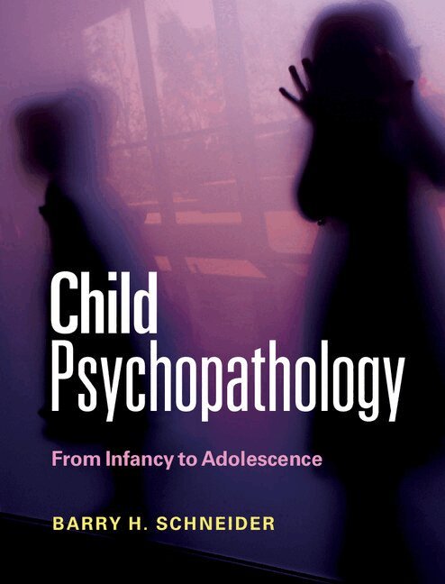Barry H. Schneider - Child Psychopathology, Häftad