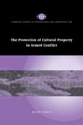 The Protection of Cultural Property in Armed Conflict