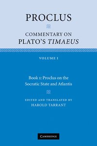 Proclus: Commentary on Plato's Timaeus: Volume 1, Book 1: Proclus on the Socratic State and Atlantis