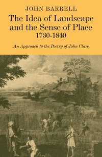 The Idea of Landscape and the Sense of Place 1730-1840