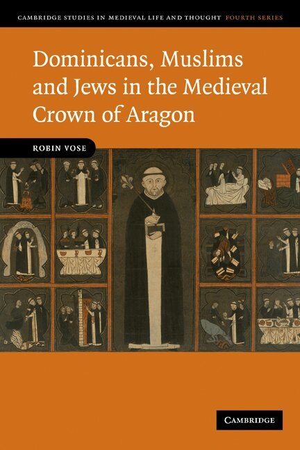 Robin Vose - Dominicans, Muslims and Jews in the Medieval Crown of Aragon, Häftad