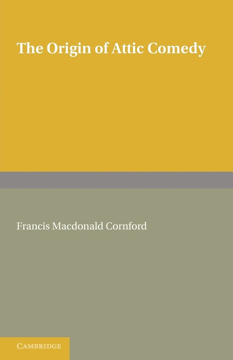 Francis MacDonald Cornford - The Origin of Attic Comedy, Häftad