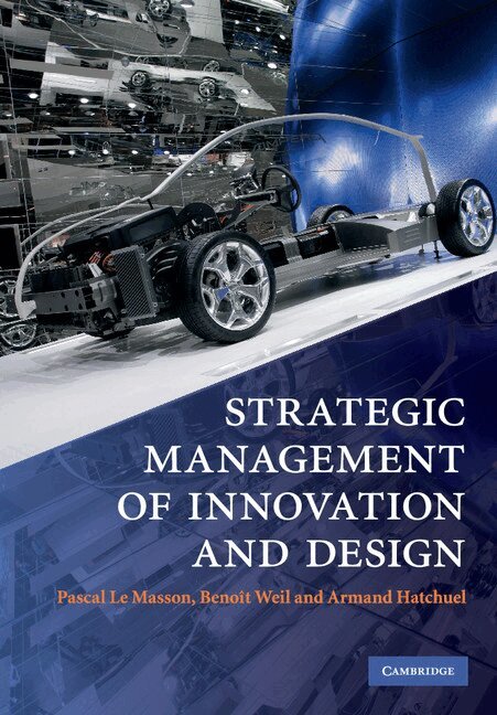 Pascal Le Masson, Benoît Weil, Armand Hatchuel - Strategic Management of Innovation and Design, Häftad