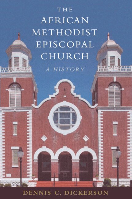 Dennis C. Dickerson - The African Methodist Episcopal Church, Inbunden