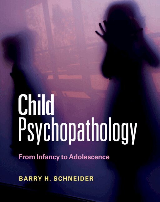 Barry H. Schneider - Child Psychopathology, Inbunden