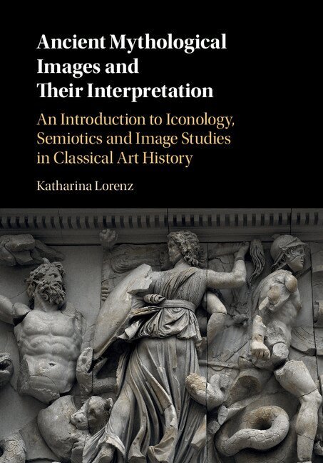 Katharina Lorenz - Ancient Mythological Images and their Interpretation, Inbunden. Tillgänglighet: Lägg i varukorg