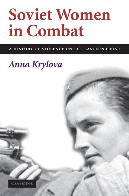 Anna Krylova - Soviet Women in Combat, Inbunden