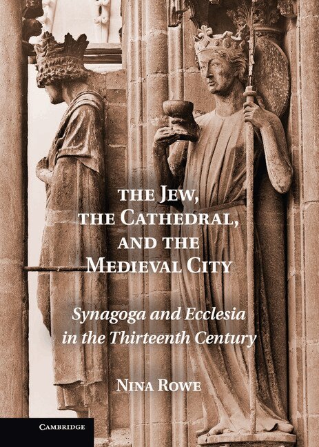 Nina Rowe - The Jew, the Cathedral and the Medieval City, Inbunden