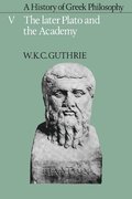 A History of Greek Philosophy: Volume 5, The Later Plato and the Academy