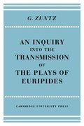 An Enquiry into the Transmission of the Plays of Euripides