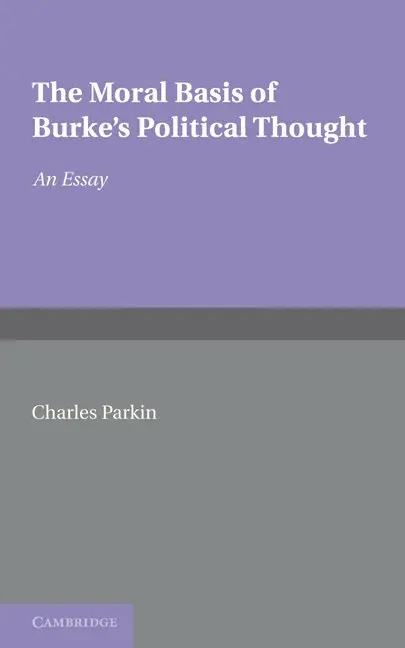 Charles Parkin - The Moral Basis of Burke's Political Thought, Häftad. Tillgänglighet: Lägg i varukorg