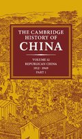The Cambridge History of China: Volume 12, Republican China, 1912-1949, Part 1