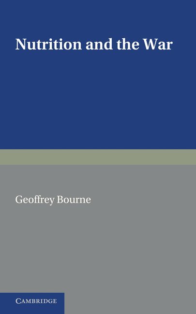 Geoffrey Bourne - Nutrition and the War, Häftad