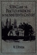 Science and the Practice of Medicine in the Nineteenth Century