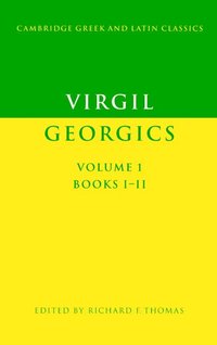 Virgil: Georgics: Volume 1, Books I-II