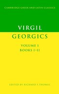Virgil: Georgics: Volume 1, Books I-II