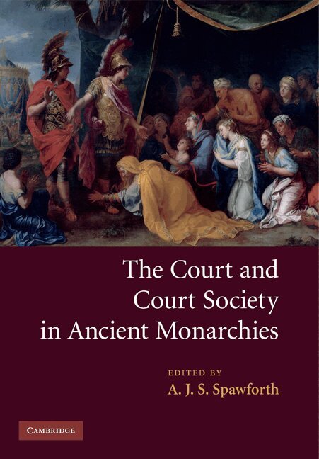 A. J. S. Spawforth - The Court and Court Society in Ancient Monarchies, Häftad