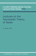 Lectures on the Asymptotic Theory of Ideals