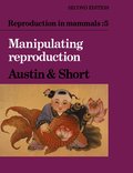 Reproduction in Mammals: Volume 5, Manipulating Reproduction