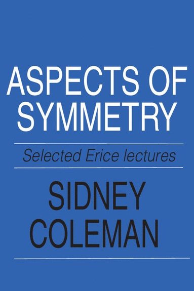 Aspects of Symmetry av Sidney Coleman