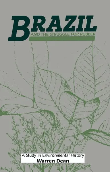 Warren Dean, Donald Worster, Alfred W. Crosby - Brazil and the Struggle for Rubber, Inbunden