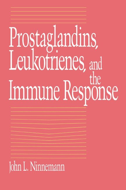 John L. Ninnemann - Prostaglandins, Leukotrienes, and the Immune Response, Inbunden