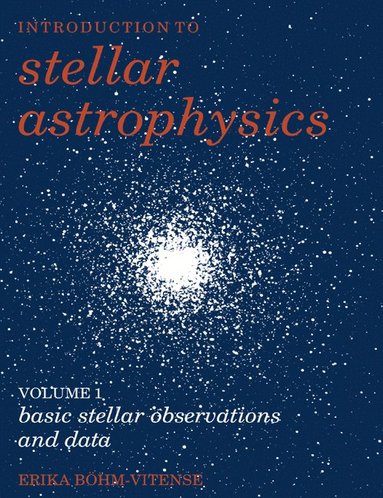 Introduction to Stellar Astrophysics: Volume 1, Basic Stellar Observations and Data av Erika Bohm-Vitense, Bohm-Vitense Erika, Erika B Hm-Vitense