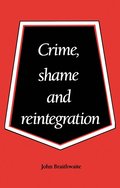 Crime, Shame and Reintegration
