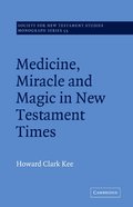 Medicine, Miracle and Magic in New Testament Times
