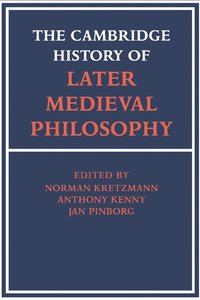 The Cambridge History of Later Medieval Philosophy