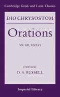 Dio Chrysostom Orations: 7, 12 and 36