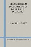 Disequilibrium Foundations of Equilibrium Economics