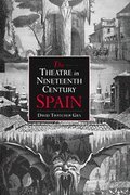 Theatre in Nineteenth-Century Spain