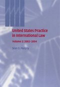 United States Practice in International Law: Volume 2, 2002-2004