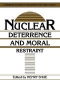 Nuclear Deterrence and Moral Restraint