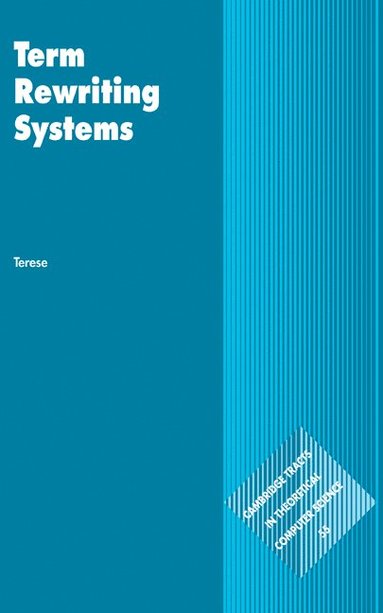 Term Rewriting Systems av Terese, Jan Willem Klop, Roel de Vrijer