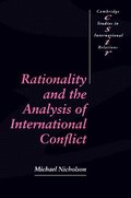 Rationality and the Analysis of International Conflict