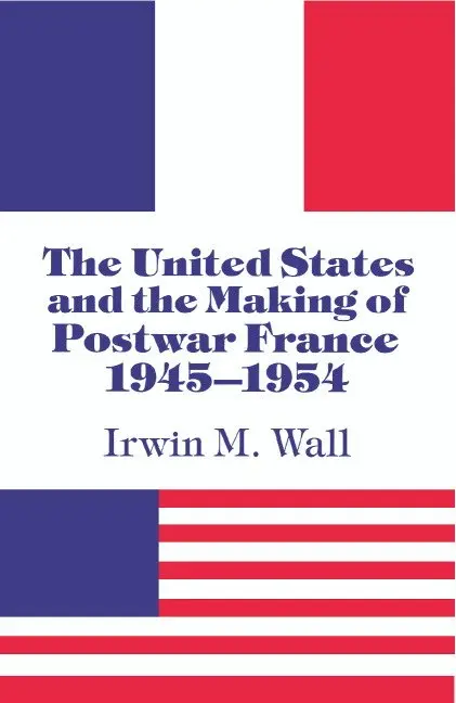 Irwin M. Wall - The United States and the Making of Postwar France, 1945-1954, Inbunden. Tillgänglighet: Lägg i varukorg