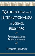 Nationalism and Internationalism in Science, 1880-1939
