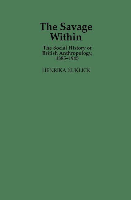 Henrika Kuklick - The Savage Within, Inbunden. Tillgänglighet: Lägg i varukorg